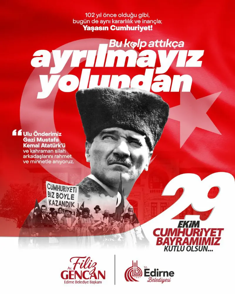 “Cumhuriyet, bağımsızlığımızın ve özgürlüğümüzün sarsılmaz teminatıdır.”